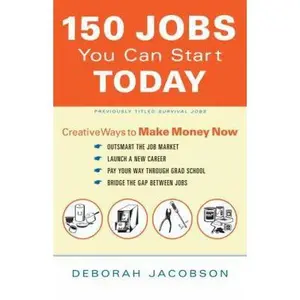 USED-150 Jobs You Can Start Today: Creative Ways to Make Money Now by Deborah Jacobson (Paperback)