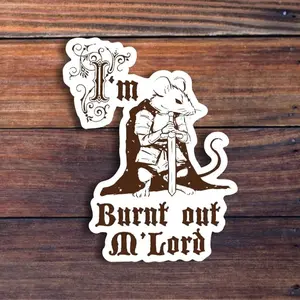 I’m Burnt Out M’lord Mouse Sticker – Funny Knight Meme, Medieval Mouse Sticker
