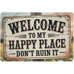 Welcome to My Happy Place Dont Ruin It tin sign Vintage Rustic Western Saloon Metal Sign print Suitable for room bathroom cave bar cafe garage garden and outdoor decoration 8X12 inch metal wall sign Vintage Metal Tin Sign home decor plaque funny bar sign