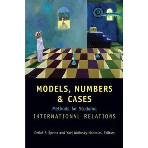 USED-Models, Numbers, and Cases: Methods for Studying International Relations by Detlef F. Sprinz (Paperback)