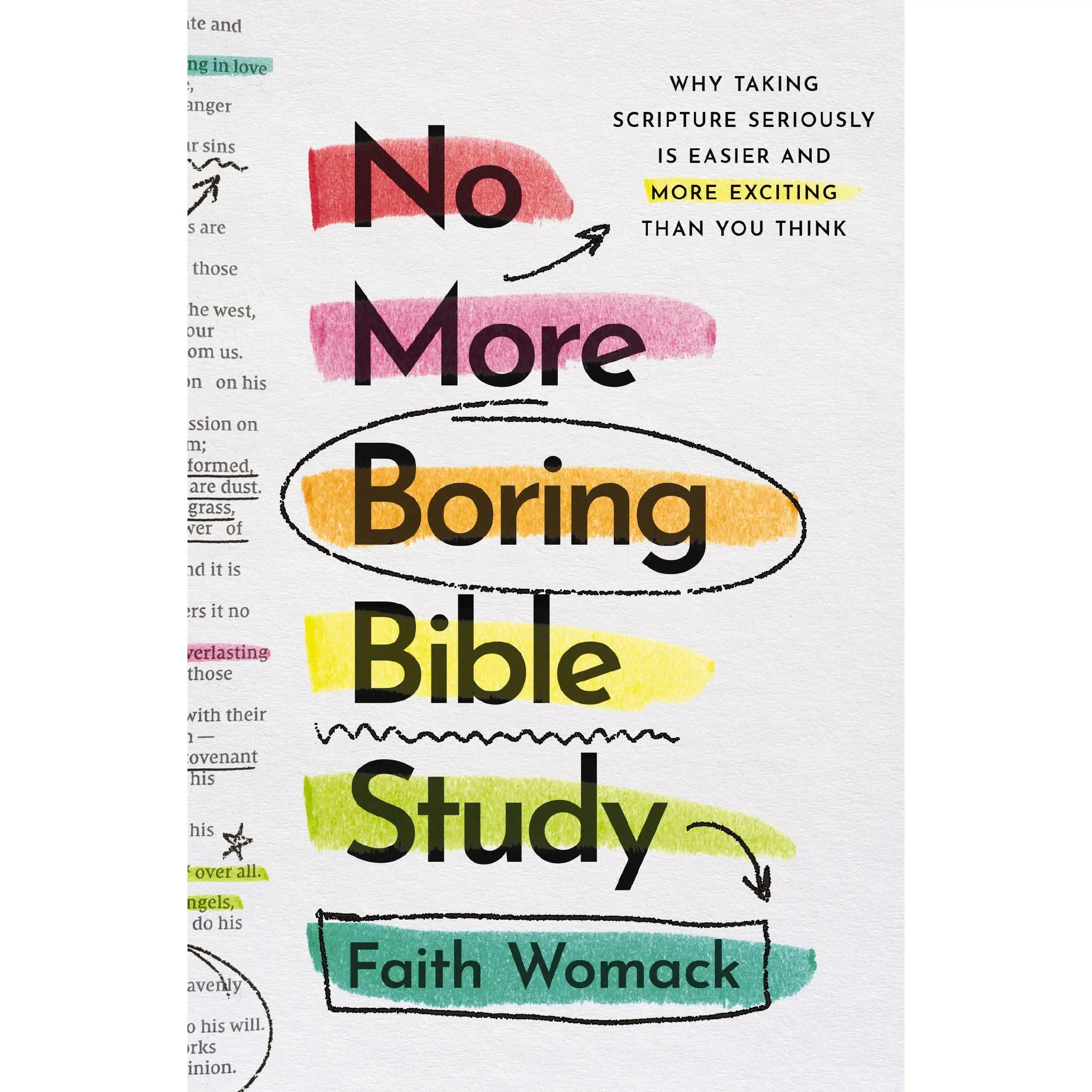 No More Boring Bible Study: Why Taking Scripture Seriously Is Easier and More Exciting Than You Think -- Faith Womack - Paperback