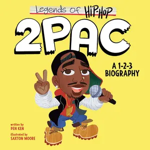 Legends of Hip-Hop: 2Pac: A 1-2-3 Biography by Pen Ken||Saxton Moore [Board book]
