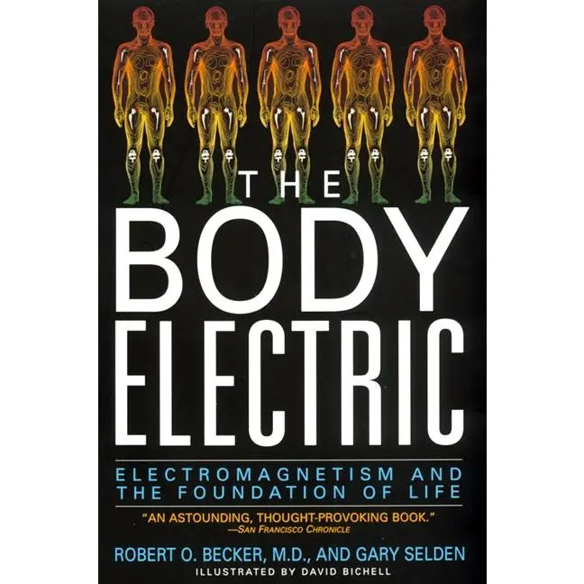 The Body Electric: Electromagnetism And The Foundation Of Life by Robert Becker||Gary Selden [Paperback Book]