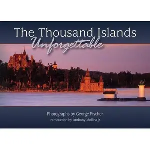 USED-The Thousand Islands: Unforgettable by Fischer, George (Hardcover)