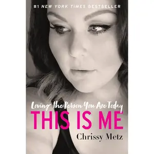 This Is Me: Loving the Person You Are Today by Chrissy Metz [Paperback Book]