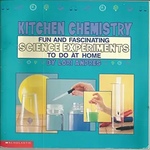USED-Kitchen chemistry: Fun and fascinating science experiments to do at home by Lori Andres (Paperback)