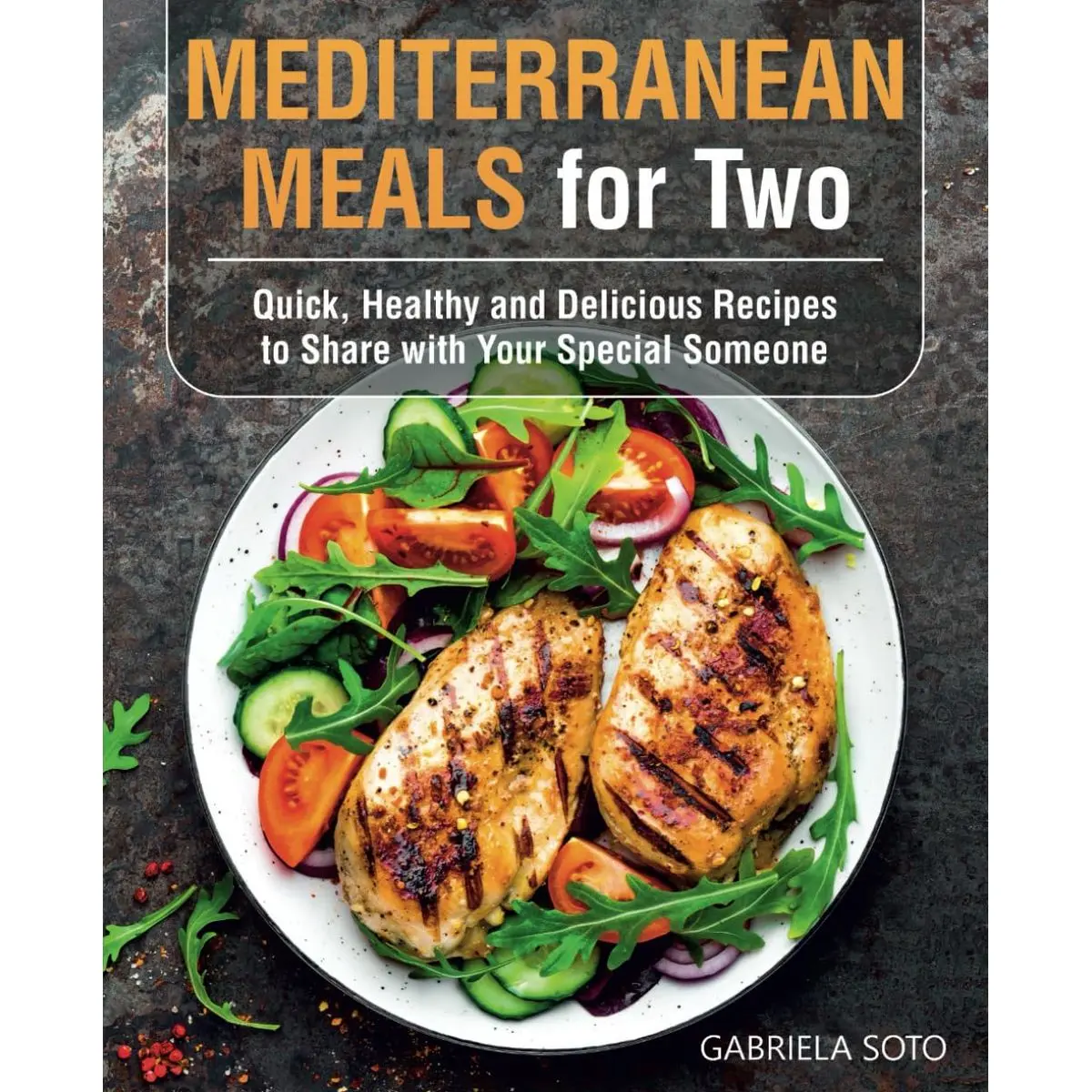 Mediterranean Meals for Two: Quick, Healthy and Delicious Recipes to Share with Your Special Someone Paperback – April 5, 2024