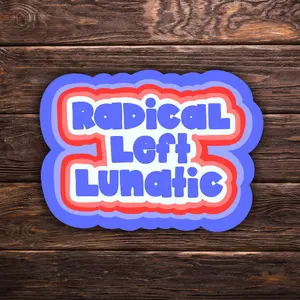 Radical Left Lunatic Sticker | 2 Sizes Vinyl Sticker | Hand-Drawn | Red White & Blue | Ironic Political Humor | Progressive Sticker