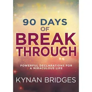 USED-90 Days of Breakthrough: Powerful Declarations for a Miraculous Life by Bridges, Kynan (Hardcover)