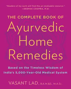 USED-The Complete Book of Ayurvedic Home Remedies: Based on the Timeless Wisdom of India's 5,000-Year-Old Medical System by Lad, Vasant (Paperback)