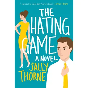 The Hating Game: A Novel by Sally Thorne [Paperback Book]