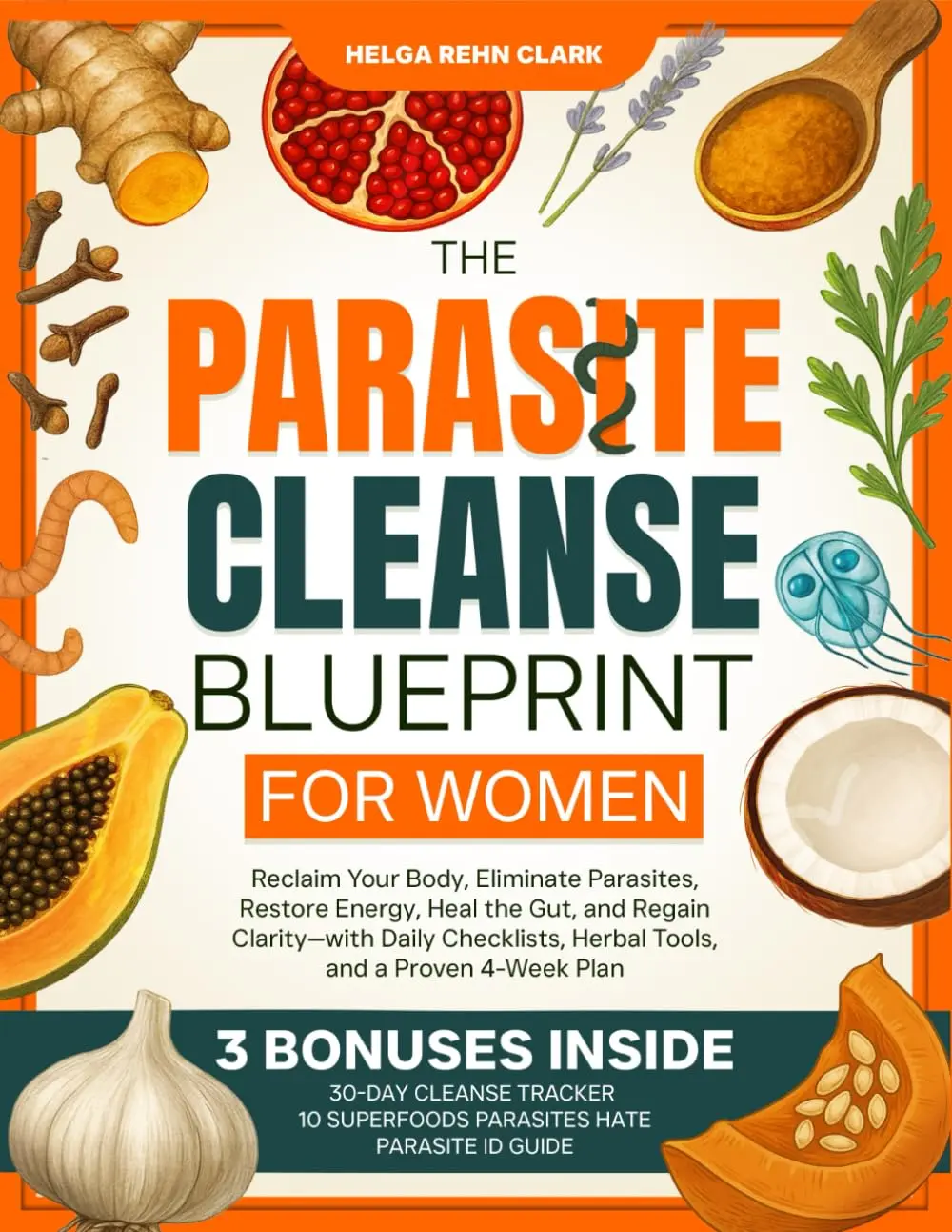 The Parasite Cleanse Blueprint for Women: Reclaim Your Body, Eliminate Parasites, Restore Energy, Heal the Gut, and Regain Clarity