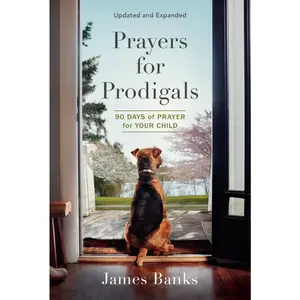 USED-Prayers for Prodigals: 90 Days of Prayer for Your Child (a Daily Devotional for Parents with Bible Readings and Meditations for Moms and Dads) by Banks, James (Paperback)
