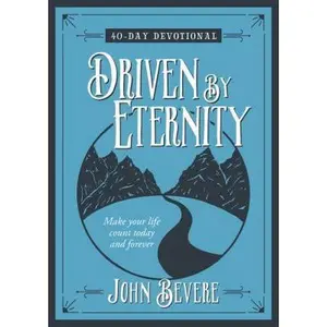 USED-Driven by Eternity: 40-Day Devotional: Make Your Life Count Today and Forever by Bevere, John (Hardcover)