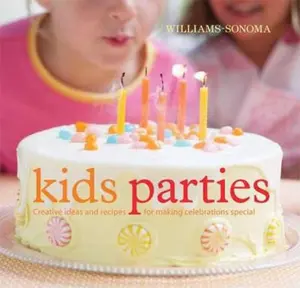 USED-Williams-Sonoma Kid's Parties: Creative ideas and recipes for making celebrations special by Lisa Atwood (Hardcover)