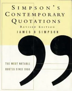 USED-Simpson's Contemporary Quotations Revised Edition: Most Notable Quotes From 1950 to the Present, The by James B. Simpson (Hardcover)