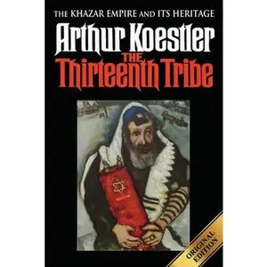 The Thirteenth Tribe: The Khazar Empire and its Heritage -- Arthur Koestler, Paperback
