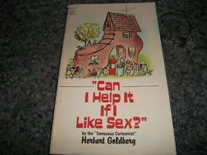 USED-Can I help it if I like sex? by Herbert Goldberg (Unknown)