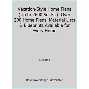USED-Vacation-Style Home Plans (Up to 2600 Sq. Ft.): Over 200 Home Plans, Material Lists & Blueprints Available for Every Home by Menards (Paperback)