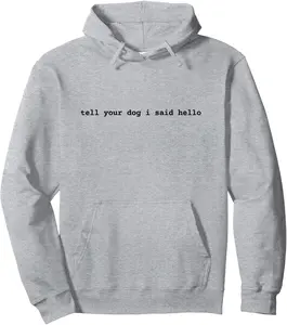 Tell Your Dog I Said Hello Funny Cool Dog Lover Humour Pullover Hoodie