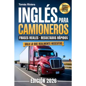 Inglés para Camioneros: Curso rápido con frases reales y pronunciación para inspecciones DOT, emergencias y la vida del camionero (Spanish Edition)