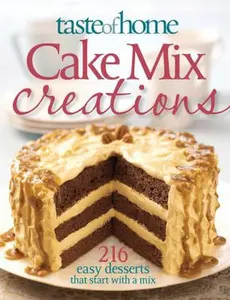 USED-Taste of Home: Cake Mix Creations: 216 Easy Desserts that Start with a Mix by Taste of Home (Paperback)