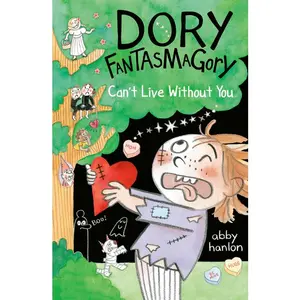 Dory Fantasmagory: Can't Live Without You -- Abby Hanlon - Paperback