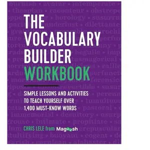 The Vocabulary Builder Workbook by Chris Lele from Magosh Simple Lessons and Activities to Teach Yourself Over 1400 Must-Know Words