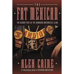 USED Book - The Fat Mexican: The Bloody Rise of the Bandidos Motorcycle Club by Alex Caine (Hardcover) - english