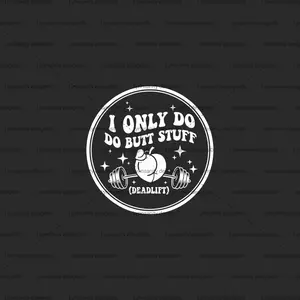 I Only Do Butt Stuff (Deadlift) – Funny Gym Peach Design