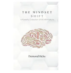 The Mindset Shift: 100 Powerful Daily Affirmations for Self-Love, Healing & Personal Growth Freedom