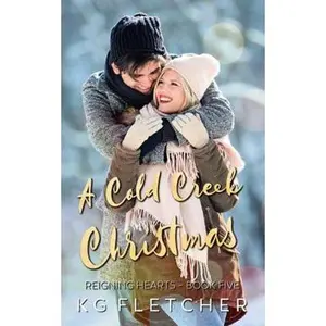 USED-A Cold Creek Christmas: A single dad, small town holiday novella (Reigning Hearts) by K.G. Fletcher (Paperback)