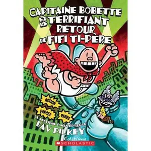 USED-Capitaine Bobette Et Le Terrifiant Retour de Fifi Ti-P?re (Tome 9) by Pilkey, Dav (Paperback)