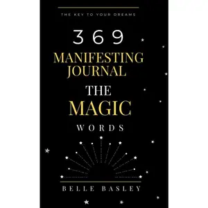 369 Manifestation Journal: A Guided Manifestation Journal Using Affirmations, the Law of Attraction, and Divine Numbers, 369 The Key to Your Dream Life. 369 Project Journal (Paperback 8.5x11in)