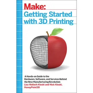 USED-Getting Started with 3D Printing: A Hands-On Guide to the Hardware, Software, and Services Behind the New Manufacturing Revolution by Kloski, Liza Wallach (Paperback)