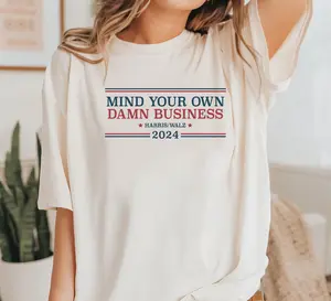 Mind Your Own Damn Business Shirt, Tim Walz Shirt, Harris Walz Shirt, Kamala Harris 2024 Shirt, Harris Walz 2024 Shirt, Democrat Shirt