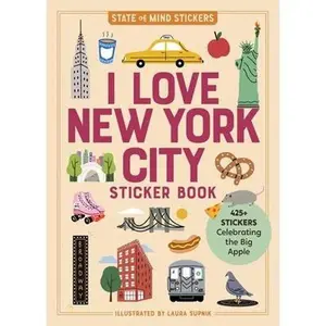 I Love New York City Sticker Book: 425+ Stickers Celebrating the Big Apple -- Workman Publishing, Paperback