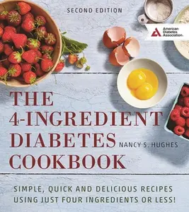USED-The 4-Ingredient Diabetes Cookbook: Simple, Quick and Delicious Recipes Using Just Four Ingredients or Less! by Hughes, Nancy S. (Paperback)