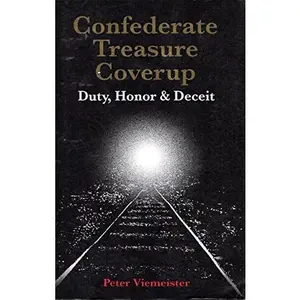 USED-Confederate Treasure Coverup: Duty, Honor, And Deceit by Peter Veimeister (Paperback)