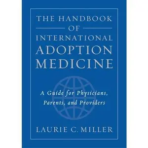 USED-The Handbook of International Adoption Medicine: A Guide for Physicians, Parents, and Providers by Miller, Laurie C. (Paperback)