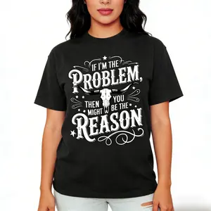 Unisex If I'm The Problem Then You Might Be The Reason Shirt, Retro Western T-shirt, Country Music Shirt, Concert Shirt, Wallen Shirt,men gifts