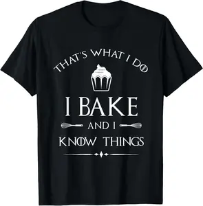 I Bake and I Know Things - Funny Pastry Baker - Baking Gift T-Shirt Pure Cotton Graphic Tees Menswear Top: Gifts for Men & Women