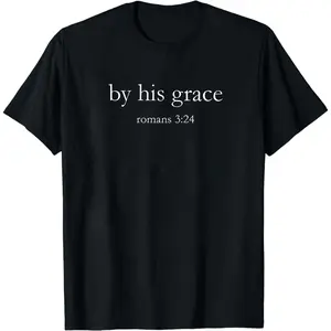 By His Grace T Shirt, Bible Verse Shirt, Minimalist Christian Shirt, Christian Apparel, Religious Shirt, God Lover Shirt