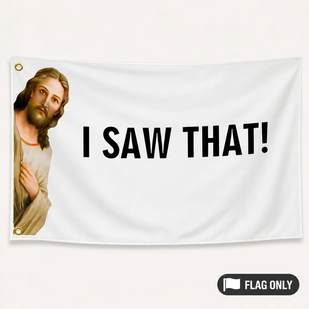 Funny I Saw That Jesus Christ Meme Humor 3x5 FT Synthetic Print Flag - Lightweight, Vivid Colors Decoration, Grommets, Foldable Hanging Wall Art for College Dorms, Outdoor Home Garden Use