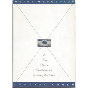 USED-Noise Reduction: A Ten-Minute Meditation for Quieting the Mind by Leonard Koren (Paperback)