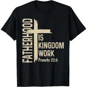 Fatherhood is Kingdom Work Christian Dad T-Shirt – Fathers Day Faith Shirt, Godly Dad Gift, Spiritual Father Tee, Men’s Casual Cotton Top