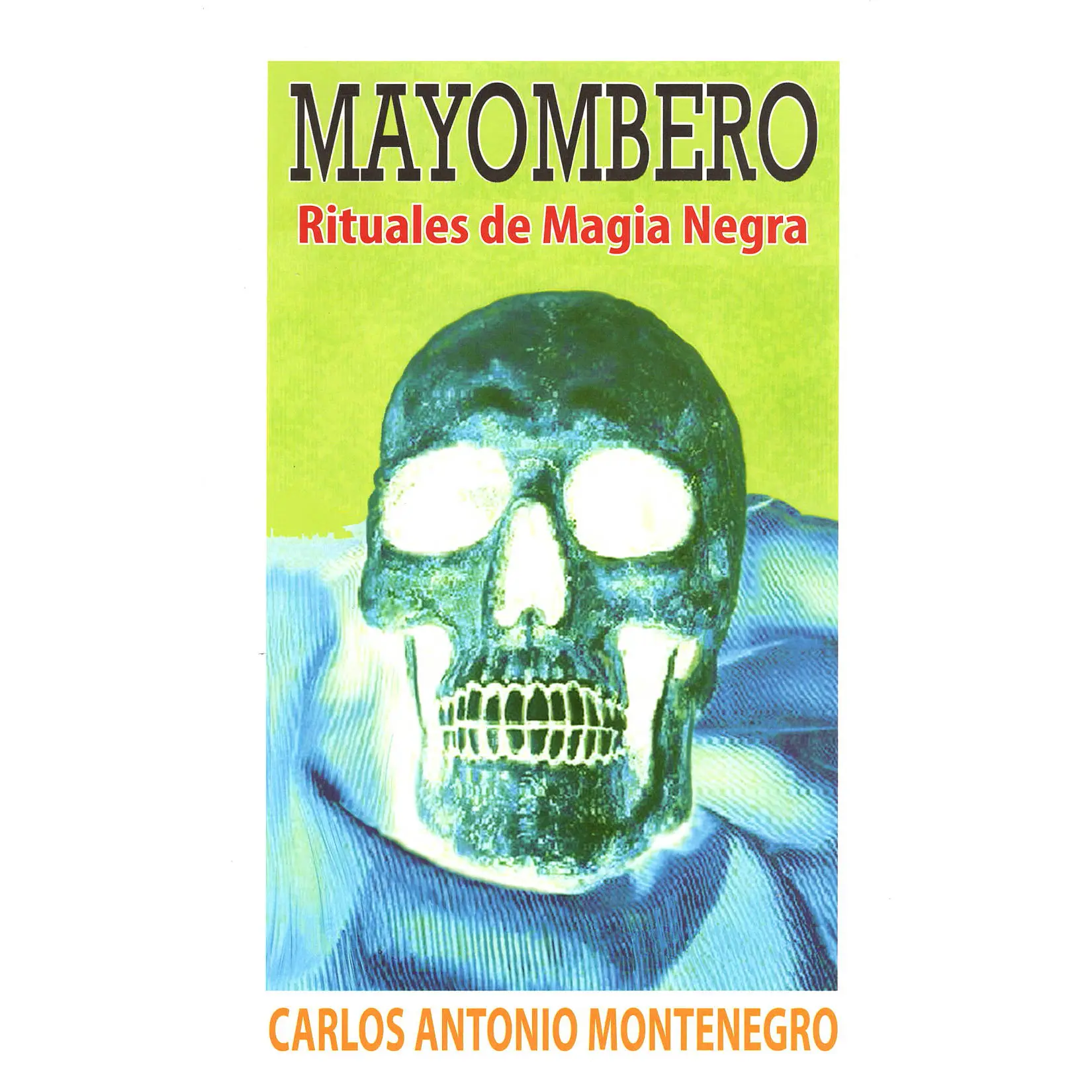Mayombero Rituales de Magia Negra, by Carlos Antonio Montenegro