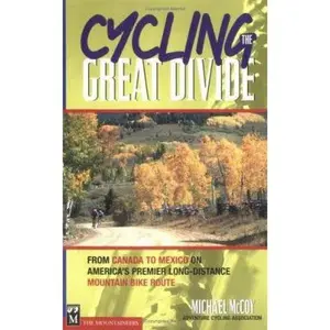 USED Book - Cycling the Great Divide: From Canada to Mexico on America's Premier Long Distance Mountain Bike Route by Michael McCoy (Paperback) - english