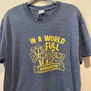In a world full of dumb dumbs, be a smarty T-shirt-size large