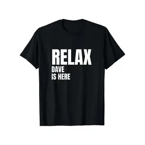 Men's & Unisex 180g 100% Soft Breathable Menswear Crew Neck Short-Sleeve Top, Relax Dave Is Here Graphic T-Shirt with Bold White Print on Black, Iconic Dave Streetwear Tee (S-XXXL), Machine-Washable Gift for Dads